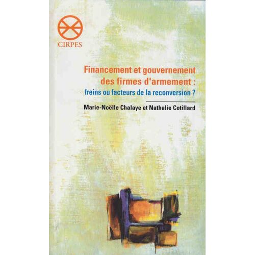 Financement Et Gouvernement Des Firmes D'armement : Freins Ou Facteurs De La Reconversion ?  N° 1