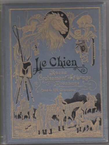Le Chien. Description Des Races, Croisement, Elevage, Dressage. Maladies Et Leur Traitement