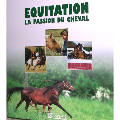 Equitation La Passion Du Cheval (Atlas)  N° 3404173 : Connaissance Du Cheval