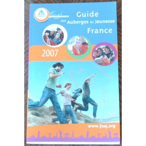 Guide Des Auberge De Jeunesse  N° 2007 : Guide Des Auberges De Jeunesse France 2007