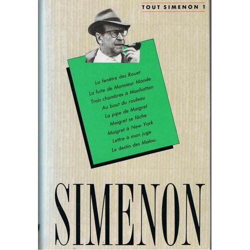Tout Simenon. 1. Oeuvre Romanesque. La Fenêtre De Rouet - La Fuite De Monsieur Monde - Trois Chambres À Manhattan - Au Bout Du Rouleau - La Pipe De Maigret/Maigret Se Fâche - Maigret À...