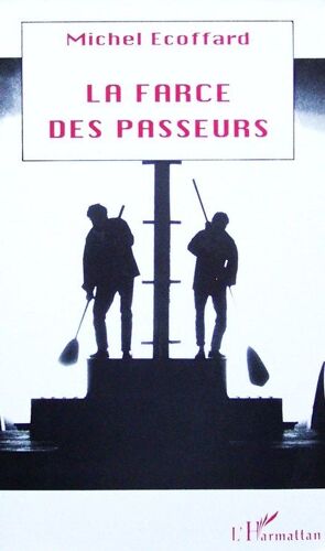 La Farce Des Passeurs - Farce Bouffonne Comico-Tragique, - Nantes, Théâtre Itinérant De Bretagne, 4 Novembre 1992