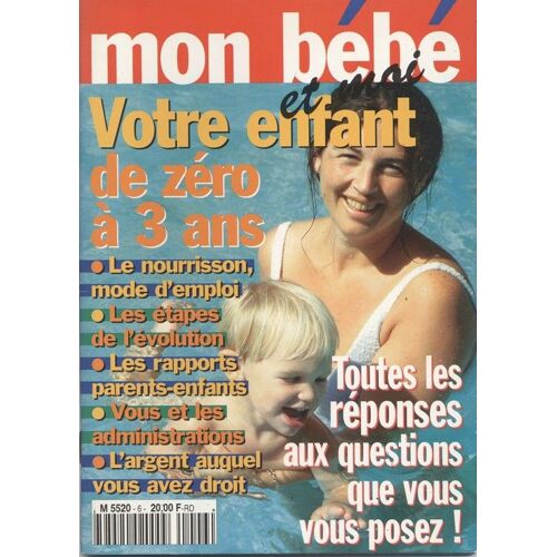 Mon Bébé Et Moi  N° 6 : Votre Enfant De 0 À 3 Ans
