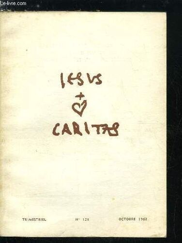 Jesus Caritas N° 128 - Heureux Serez Vous, Le Livre De La Joie, L Appel Du Frère Charles, Les Chemins De La Joie, La Joie Éternelle Par Paul Guilly, Nous Ne Pouvons Vivre Sans Joie Par R. Voillaume(...)