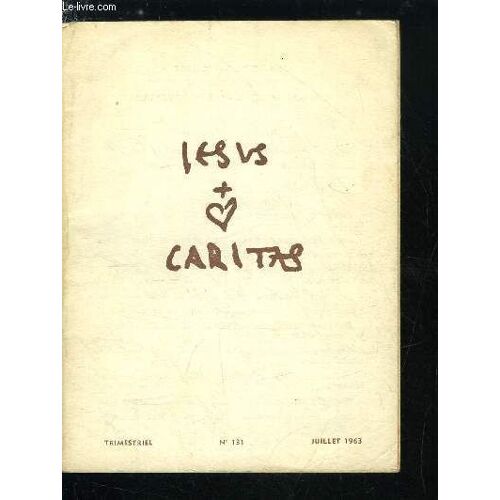 Jesus Caritas N° 131 - L Appel Du Frère Charles, Une Seule Règle : L Imitation, Les Moyens De L Imitation : L Evangile, L Eucharistie, Les Formes De L Imitation : Jésus Dans Ses Trois Vies, La(...)