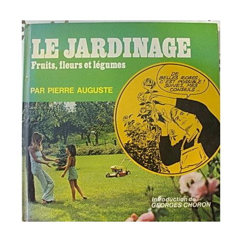 Le Jardinage - Fruits, Fleurs Et Légumes