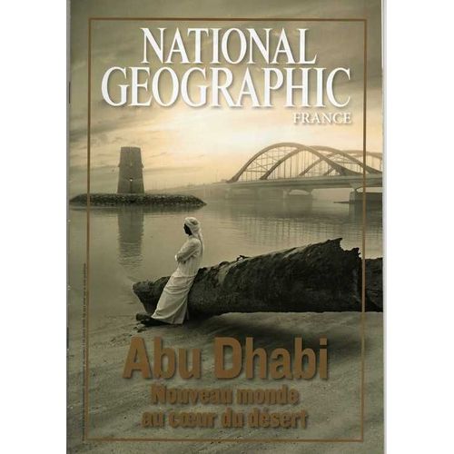 National Geographic  France  N° 118 : Abu Dhabi Nouveau Monde Au Coeur Du Desert
