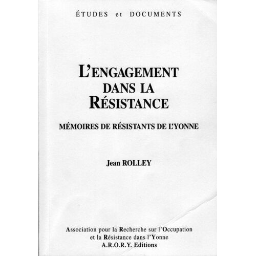 L'engagement Dans La Résistance - Mémoires De Résistants De L'yonne