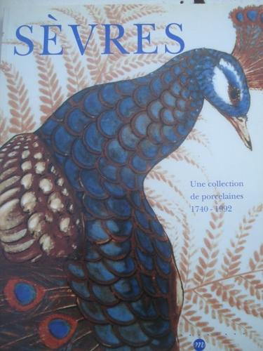 Sevres, Une Collection De Porcelaines 1740-1992 - Edition 1993