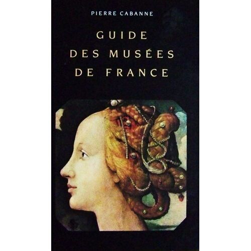 Guide Des Musées De France - Quatrième Édition Revue Et Mise À Jour