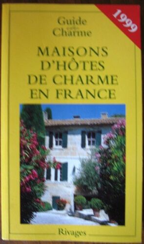 Maisons D'hôtes De Charme En France - Bed And Breakfast À La Française, Edition 1999