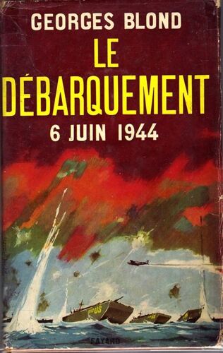 Le Débarquement. 6 Juin 1944.