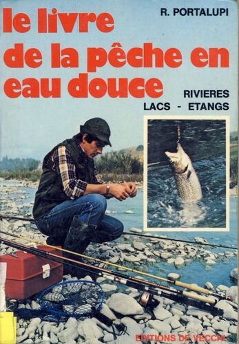 Le Livre De La Peche En Eau Douce - Rivieres - Lacs - Etangs