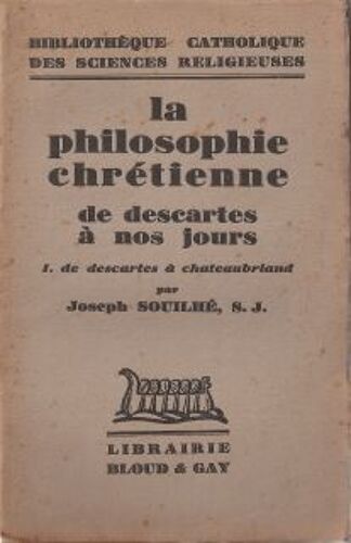 La Philosophie Chretienne De Descartes A Nos Jours, Tome I, De Descartes A Chataubriand