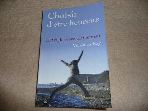 Choisir D'etre Heureux - L'art De Vivre Pleinement