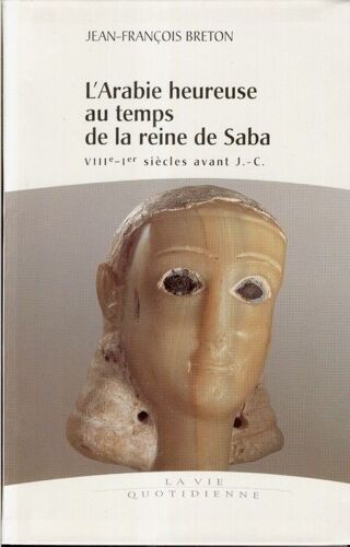 L'arabie Heureuse Au Temps De La Reine De Saba - Viiie-Ier Siècle Av - J.-C