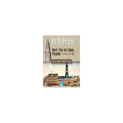 Les Beffrois : Nord-Pas-De-Calais, Picardie
