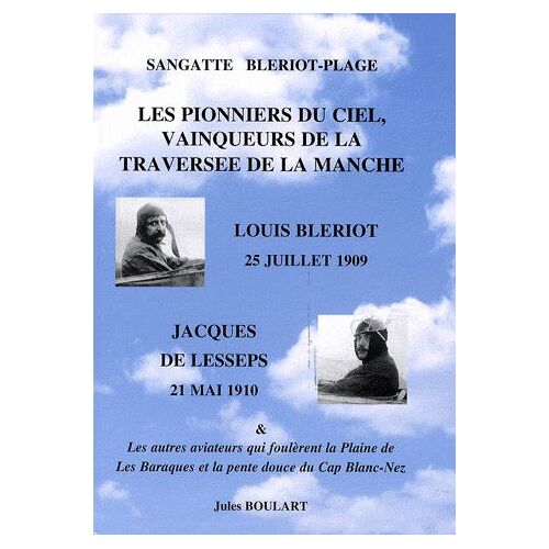 Les Pionniers Du Ciel, Vainqueurs De La Traversée De La Manche - Louis Blériot, 25 Juillet 1909 - Jacques De Lesseps, 21 Mai 1910