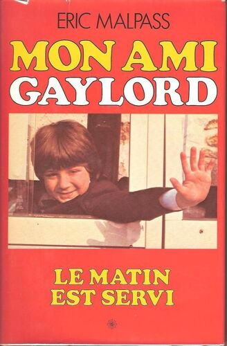 Mon Ami Gaylord. Tome 1 : Le Matin Est Servi Mon Ami Gaylord. Tome 1 : Le Matin Est Servi