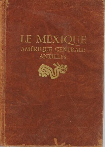 Le Mexique. Amérique Centrale. Antilles Le Mexique. Amérique Centrale. Antilles   de OGRIZEK DORE  Format  (Livre)
