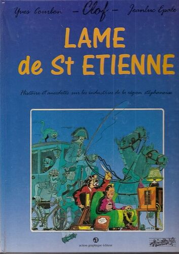 Lame De St Étienne - Histoire Et Anecdotes Sur Les Industries De La Région Stéphanoise