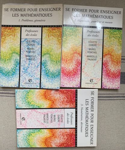 Se Former Pour Enseigner Les Mathemathiques 1. Problemes, Geometrie 2.Maternelle , Grandeur Et Mesure 3.Numeration, Décimaux Formation Des Enseignants