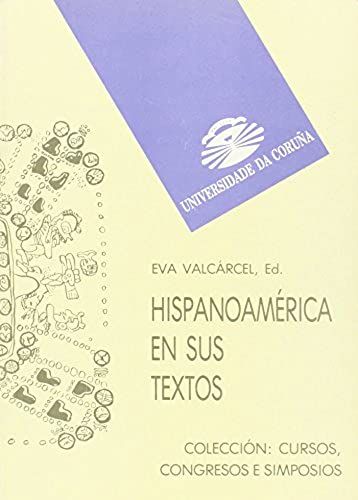 Hispanoamerica En Sus Textos/ Hispanoamerica In Their Texts (Cursos Y Congresos) (Spanish Edition)