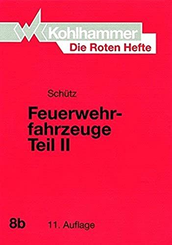Feuerwehrfahrzeuge Teil Ii: Beschreibung Der Hubrettungsfahrzeuge, Rust-, Gerate-, Rettungs- Und Krankentransportwagen (Die Roten Hefte) (German Edition)