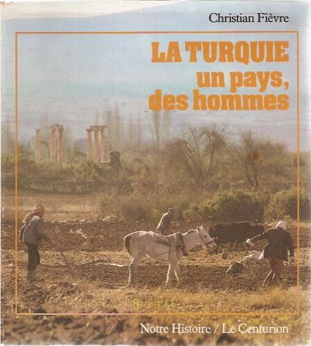 La Turquie - Un Pays, Des Hommes