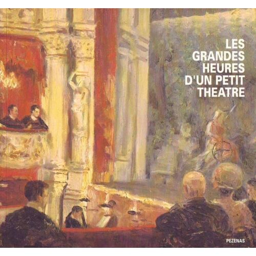 Les Grandes Heures D'un Petit Théâtre