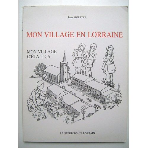 Mon Village En Lorraine : Mon Village C'était Ça