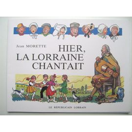 Hier, La Lorraine Chantait