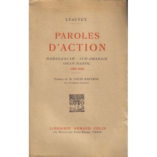 Paroles D'action. Madagascar - Sud-Oranais - Oran - Maroc (1900 - 1926)