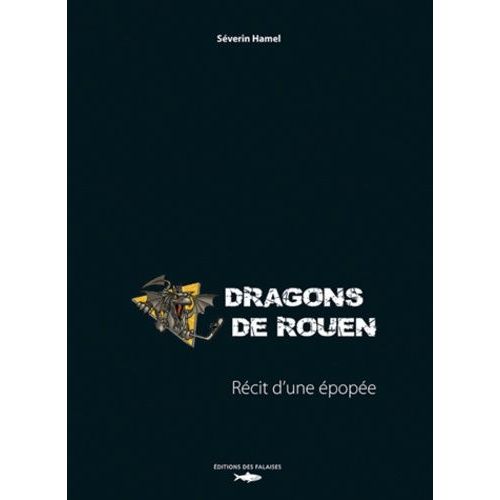 Dragons De Rouen - Récit D'une Épopée