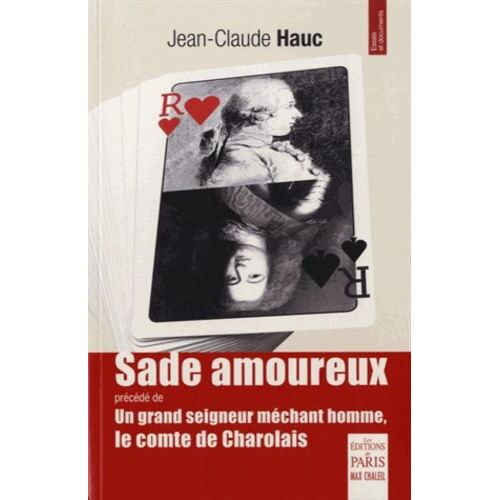 Sade Amoureux - Précédé De Un Grand Seigneur Méchant Homme, Le Comte De Charolais