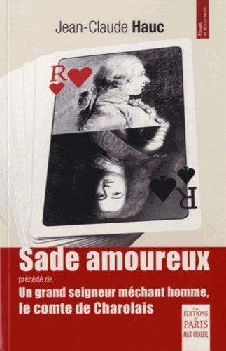 Sade Amoureux - Précédé De Un Grand Seigneur Méchant Homme, Le Comte De Charolais
