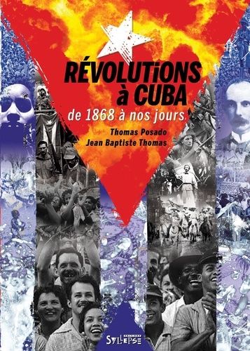 Révolutions À Cuba De 1868 À Nos Jours - Emancipation, Transformation, Restauration