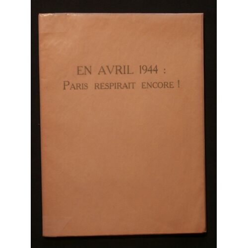 En Avril 1944 : Paris Respirait Encore!