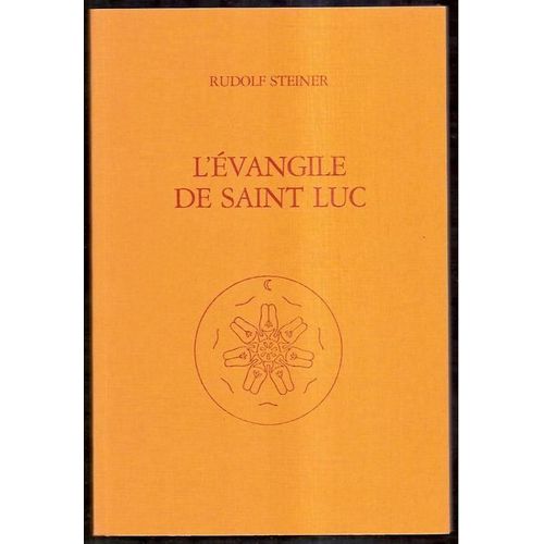 L'évangile De Saint Luc - Dix Conférences Prononcées À Bâle Du 15 Au 26 Septembre 1909