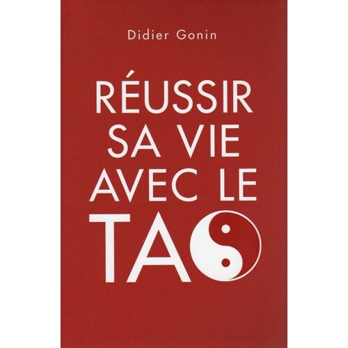 Reussir Sa Vie Avec Le Tao