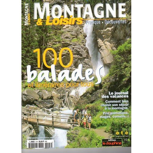Montagne Et Loisirs - Pratique - Découvertes  N° 3 : 100 Balades Et Itinéraires Pour Tous