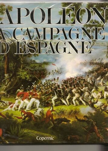 Napoleon Et La Campagne D'espagne (1804-1814)