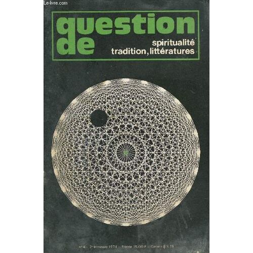 Question De Spiritualité Tradition Littératures N°4 3e Trimestre 1974 - Questions À Raymond Abellio - Mon Métier Est La Mort - Si Tu N Étais Immortel - Il Faut Sauver Boroboudour - La Littérature(...)