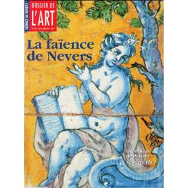 Dossier De L' Art  N° 30 : La Faïence De Nevers