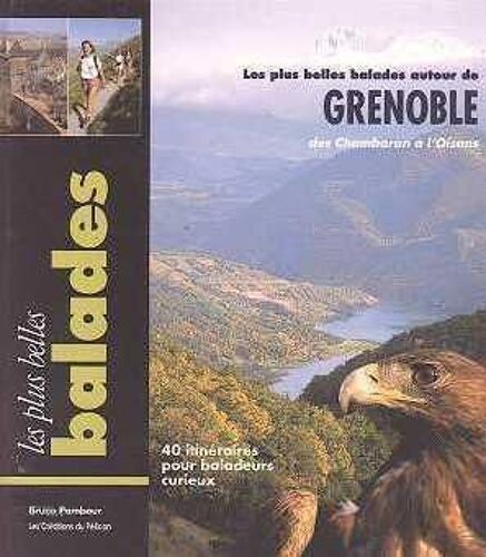 Les Plus Belles Ballades Autour De Grenoble - Des Chambaran À L'oisans