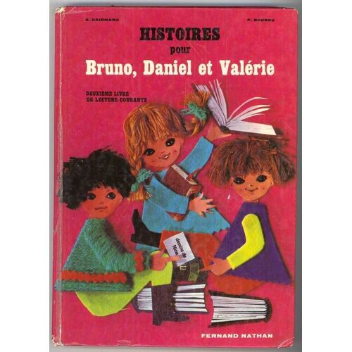 Histoires Pour Bruno, Daniel Et Valérie. Deuxième Livre De Lecture Courante Histoires Pour Bruno, Daniel Et Valérie. Deuxième Livre De Lecture Courante