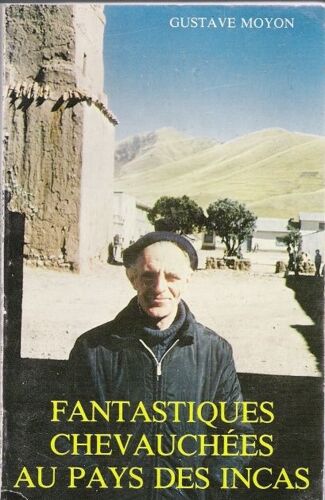 Fantastiques Chevauchées Au Pays Des Incas .