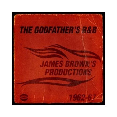 The Godfather's R&b : James Brown's Productions 1962-1967
