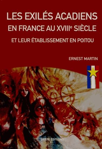 Les Exilés Acadiens En France Au Xviiie Siècle Et Leur Établissement En Poitou
