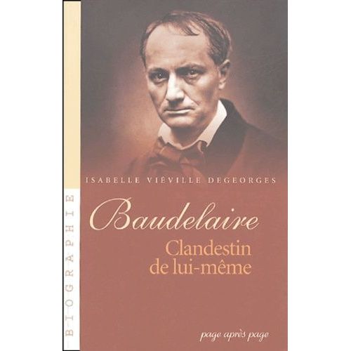 Baudelaire - Clandestin De Lui-Même